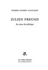 Julien Freund : au coeur du politique /