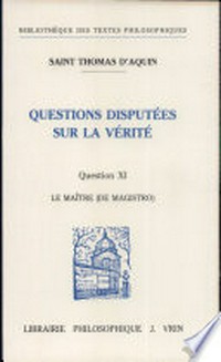 Questions disputées sur la vérité : question XI: Le maître (De magistro) /