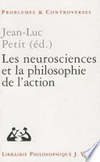 Les neurosciences et la philosophie de l'action /