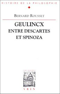 Geulincx entre Descartes et Spinoza /