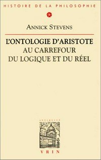 L'ontologie d'Aristote au carrefour du logique et du réel /