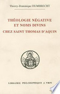 Théologie négative et noms divins chez saint Thomas d'Aquin /
