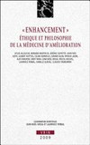 "Enhancement" : éthique et philosophie de la médecine d'amélioration /
