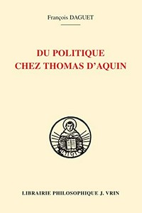 Du politique chez Thomas d’Aquin /