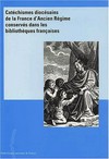 Catéchismes diocésains de la France d'Ancien Régime conservés dans les bibliothèques françaises /