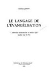 Le langage de l'évangélisation : l'annonce missionnaire en milieu juif (Actes 13, 16-41) /