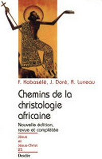Chemins de la christologie africaine /