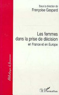 Les femmes dans la prise de décision en France et en Europe : demain la parité /