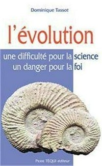 L'evolution : une difficulté pour la science, un danger pour la foi /