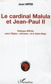 Le cardinal Malula et Jean-Paul II : dialogue difficile entre l'Église "africaine" et le Saint-Siège /