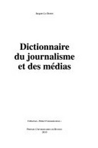 Dictionnaire du journalisme et des médias /