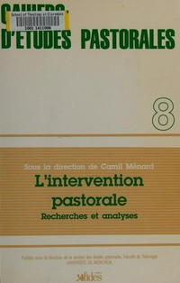 L'intervention pastorale : recherches et analyses : actes du colloque 1989 du Groupe de recherche en études pastorale /