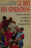 Le défi des générations : enjeux sociaux et religieux du Québec d'aujourd'hui : recherche-action, sixième dossier /