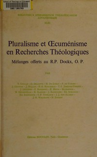 Pluralisme et oecuménisme en recherches théologiques : mélanges offerts à R.P. Dockx, O.P /
