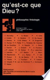Qu'est-ce que Dieu? : philosophie-theologie : hommage à l'abbé Daniel Coppieters de Gibson (1929-1983)