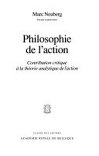 Philosophie de l'action : contribution critique à la théorie analytique de l'action /