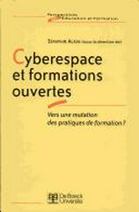 Cyberespace et formations ouvertes : vers une mutation des pratiques de formation? /