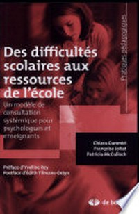Des difficultés scolaires aux ressources de l'école : un modèle de consultation systémique pour psychologues et enseignants /
