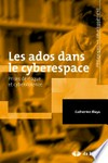 Les ados dans le cyberespace : prises de risque et cyberviolence /