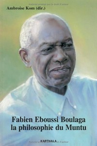 Fabien Eboussi Boulaga, la philosophie du Muntu /