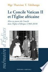 Le Concile Vatican II et l'Église africaine : mise en oeuvre du Concile dans l'Église d'Afrique (1960-2010) /