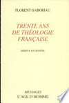 Trente ans de théologie française : dérive et genèse.