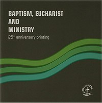 Baptism, Eucharist and Ministry /