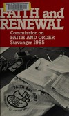 Faith and renewal : reports and documents of the Commission on Faith and order Stavanger 1985, Norway, 13-25 august 1985 /
