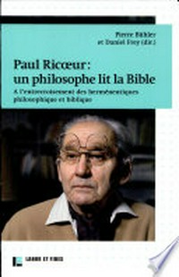 Paul Ricoeur : un philosophe lit la Bible : à l'entrecroisement des herméneutiques philosophiques et biblique /
