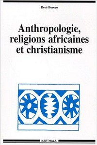 Anthropologie, religions africaines et christianisme /