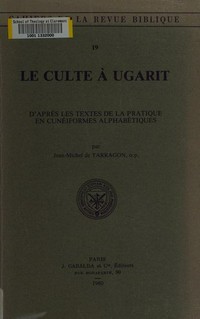 Le culte à Ugarit d'après les textes de la pratique en cunéiformes alphabétiques /