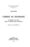 Christ au Jourdain : le baptême de Jésus dans la tradition judéo-chrétienne /