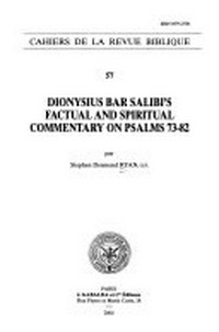 Dionysius Bar Salibi's factual and spiritual commentary of psalms 73-82 /