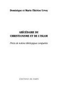 Abécédaire du christianisme et de l'islam : précis de notions théologiques comparées /