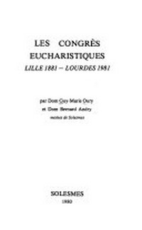 Les congrès eucharistiques : Lille 1881, Lourdes 1981 /