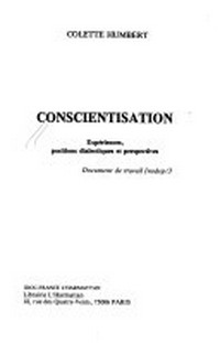Conscientisation : expériences, positions dialectiques et perspectives /