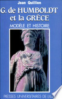 G. de Humboldt et la Grèce : modèle et histoire /