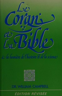 Le Coran et la Bible à la lumière de l'histoire et de la science /