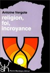 Religion, foi, incroyance : étude psychologique /