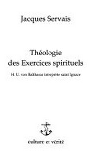Théologie des Exercices spirituels : H. U. von Balthasar interprète saint Ignace /