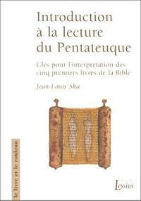 Introduction à la lecture du Pentateuque : clés pour l'interprétation des cinq premiers livres de la Bible /
