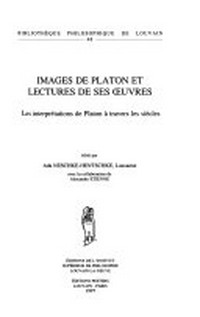 Images de Platon et lectures de ses oeuvres : les interprétations de Platon à travers les siècles /