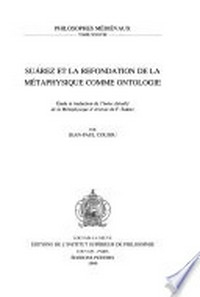 Suárez et la réfondation de la métaphysique comme ontologie : étude et traduction de l'Index détaillé de la métaphysique d'Aristote de F. Suárez /