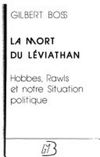 La mort du Léviathan : Hobbes, Rawls et notre situation politique /