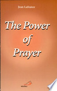The power of prayer : translated from the French by Florestine Audette, R.J.M. /
