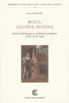 Bulla, legatus, nuntius : études de diplomatique et de diplomatie pontificales (XIIIe-XVIIe siècle) /