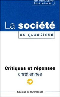 La société en questions : critiques et réponses chrétiennes /