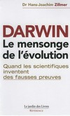 Darwin: le mensonge de l'évolution : faits étouffés, preuves interdites, dogmes inventés, les hommes de Néandertal et autres falsifications de l'histoire humaine /