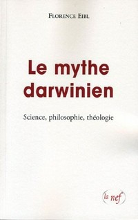 Le mythe darwinien : science, philosophie, théologie /