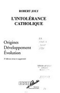 L'intolérance catholique : origines, développement, évolution /